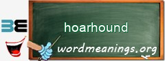 WordMeaning blackboard for hoarhound
